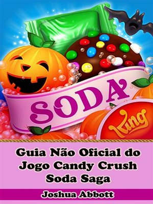 cover image of Guia Não Oficial Do Jogo Candy Crush Soda Saga